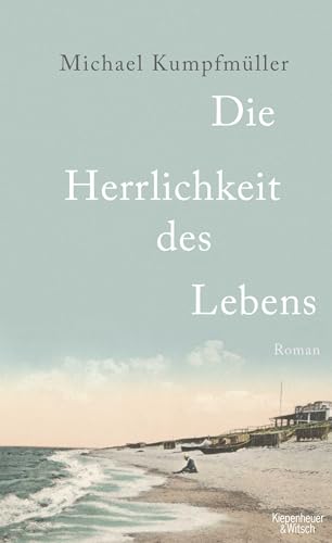 Die Herrlichkeit des Lebens - Kumpfmüller, Michael