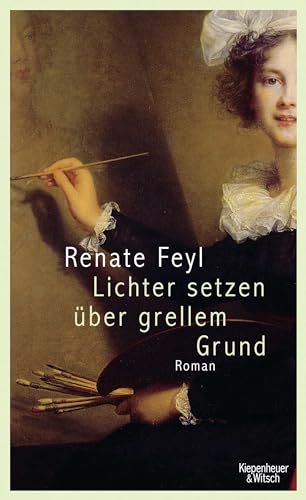 Lichter setzen über grellem Grund. Roman - signiert - Feyl, Renate