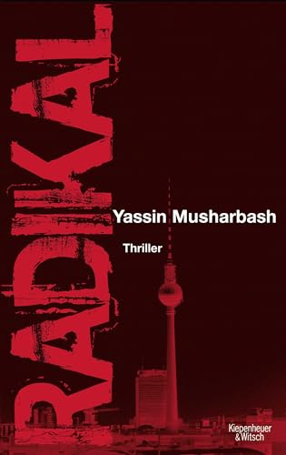 Radikal: Thriller - Musharbash, Yassin