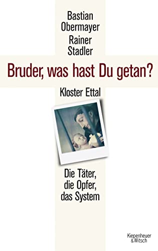 Stock image for Bruder, was hast du getan?: Kloster Ettal. Die Tter, die Opfer, das System for sale by medimops