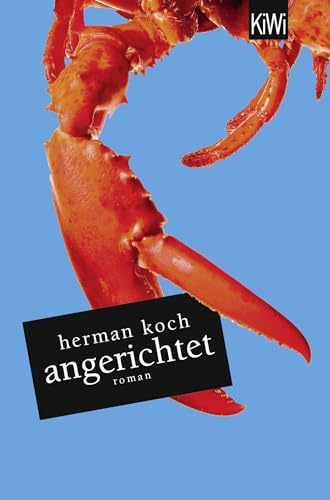 Angerichtet : Roman. Herman Koch. Aus dem Niederländ. von Heike Baryga / KiWi ; 1240 : Paperback - Koch, Herman