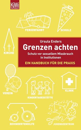 Grenzen achten : Schutz vor sexuellem Missbrauch in Institutionen. Ein Handbuch für die Praxis - Ursula Enders