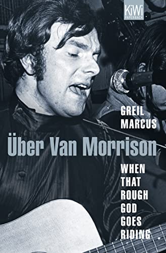 über van morrison. when that rough god goes riding - marcus, greil