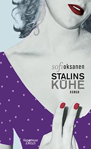 Stalins Kühe: Roman. - Oksanen, Sofi und Plöger, Angela