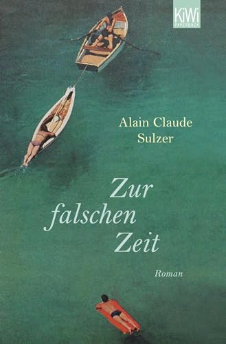 Zur falschen Zeit - Alain Claude Sulzer