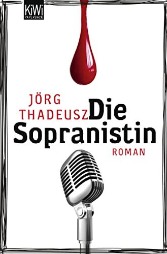 Die Sopranistin : Roman - Jörg Thadeusz