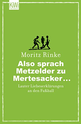 Stock image for Also sprach Metzelder zu Mertesacker .: Lauter Liebeserklrungen an den Fuball for sale by medimops