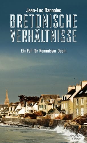 Bretonische Verhältnisse: Ein Fall für Kommissar Dupin (Kommissar Dupin ermittelt, Band 1) - Bannalec, Jean-Luc