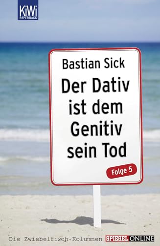 Sick, Bastian: Der Dativ ist dem Genitiv sein Tod; Teil: Folge 5. Mit Ill. von Katharina M. Baumann / KiWi ; 1312 : Paperback; Paperbacks bei Kiepenheuer & Witsch; Spiegel online - Baumann, Katharina M. (Illustrator)