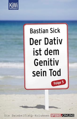 Der Dativ ist dem Genitiv sein Tod Folge 05 (KIWI) (9783462044959) by Sick, Bastian