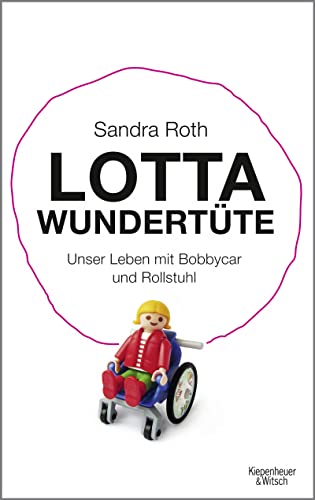 Beispielbild fr Lotta Wundertte: Unser Leben mit Bobbycar und Rollstuhl zum Verkauf von medimops