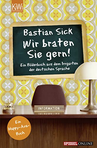 Stock image for Wir braten Sie gern!: Ein Bilderbuch aus dem Irrgarten der deutschen Sprache for sale by WorldofBooks