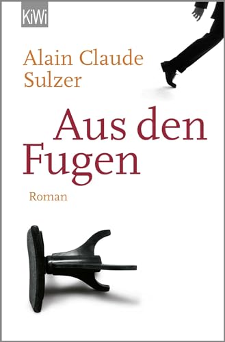 Aus den Fugen : Roman. KiWi ; (Nr 1360) - Sulzer, Alain Claude