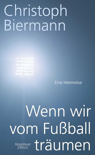 Beispielbild fr Wenn wir vom Fuball trumen: Eine Heimreise zum Verkauf von medimops