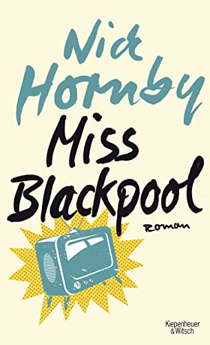 Nick Hornby. Miss Blackpool. Roman. - Nick Hornby