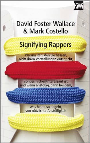 Stock image for Signifying Rappers: Warum Rap, den Sie hassen, nicht Ihren Vorstellungen entspricht, sondern scheiinteressant ist und wenn anstig, dann bei dem, was heute so abgeht, von ntzlicher Anstigkeit for sale by medimops