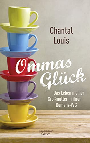 9783462047189: Ommas Glck: Das Leben meiner Gromutter in ihrer Demenz-WG