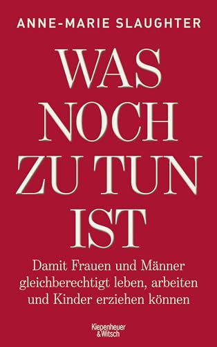 9783462048933: Was noch zu tun ist: Damit Frauen und Mnner gleichberechtigt leben, arbeiten und Kinder erziehen knnen