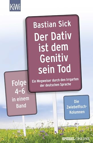 Der Dativ ist dem Genitiv sein Tod Folge 4-6: Ein Wegweiser durch den Irrgarten der deutschen Sprache Folge 4-6 in einem Band - Sick, Bastian