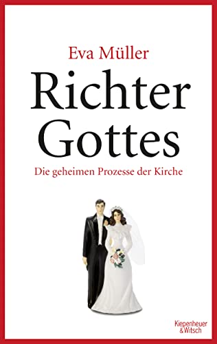 Beispielbild fr Richter Gottes: Die geheimen Prozesse der Kirche. Paralleljustiz mitten in Deutschland zum Verkauf von medimops