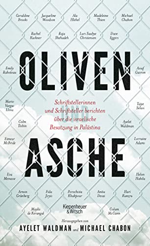 Stock image for Oliven und Asche: Schriftstellerinnen und Schriftsteller berichten ber die israelische Besatzung in Palstina for sale by Revaluation Books