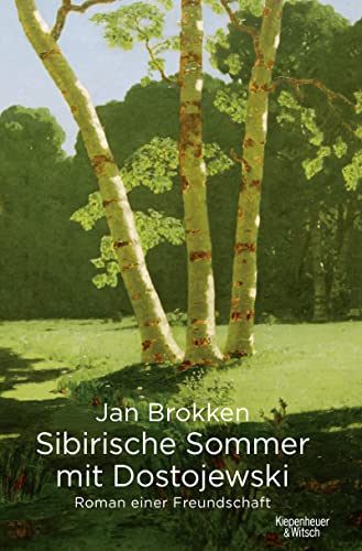 Stock image for Sibirische Sommer mit Dostojewski: Roman einer Freundschaft for sale by medimops