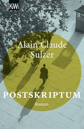 Postskriptum. Roman. Mit Anmerkungen. - (=KiWi 1548). - Sulzer, Alain Claude