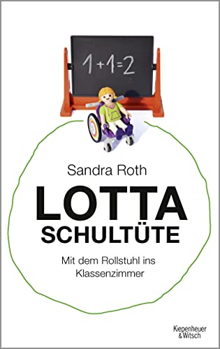 Beispielbild fr Lotta Schultte: Mit dem Rollstuhl ins Klassenzimmer zum Verkauf von medimops