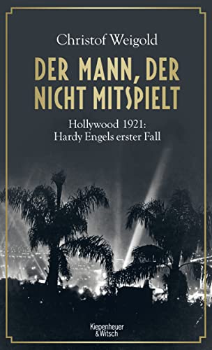 Stock image for Der Mann, der nicht mitspielt - Hollywood 1921: Hardy Engels erster Fall for sale by Remagener Bcherkrippe