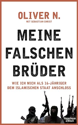 9783462051193: Meine falschen Brder: Wie ich mich als 16-Jhriger dem Islamischen Staat anschloss