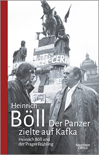 Stock image for Der Panzer zielte auf Kafka: Heinrich Bll und der Prager Frhling for sale by medimops