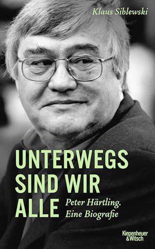 Beispielbild fr Unterwegs sind wir alle: Peter Hrtling. Eine Biografie zum Verkauf von medimops