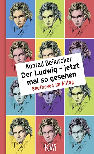 9783462052732: Der Ludwig - jetzt mal so gesehen: Beethoven im Alltag