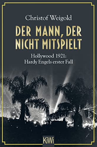 Stock image for Der Mann, der nicht mitspielt: Hollywood 1921: Hardy Engels erster Fall (Hollywood - Hardy Engel ermittelt, Band 1) for sale by medimops