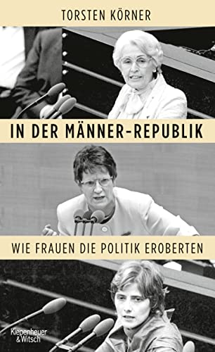 Stock image for In der Mnnerrepublik: Wie Frauen die Politik eroberten for sale by medimops