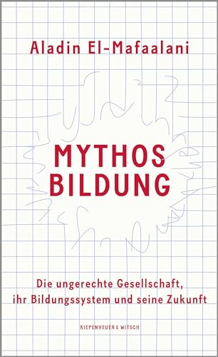 Beispielbild fr Mythos Bildung: Die ungerechte Gesellschaft, ihr Bildungssystem und seine Zukunft zum Verkauf von medimops