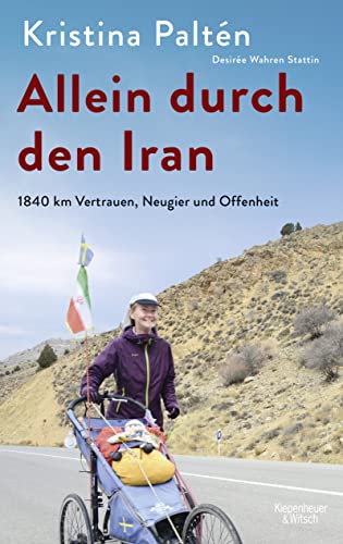 Imagen de archivo de Allein durch den Iran: 1840 km Vertrauen, Neugier und Offenheit a la venta por medimops