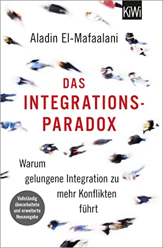 9783462054279: Das Integrationsparadox: Warum gelungene Integration zu mehr Konflikten führt. Aktualisierte und erweiterte Neuausgabe