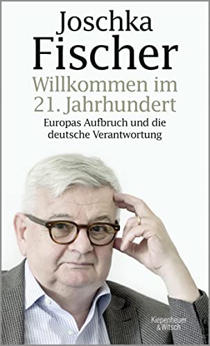 Stock image for Willkommen im 21. Jahrhundert: Europas Aufbruch und die deutsche Verantwortung for sale by medimops