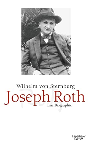 Joseph Roth: Eine Biographie - Sternburg, Wilhelm von
