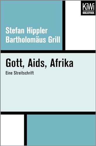 Gott, Aids, Afrika: Eine Streitschrift - Hippler, Stefan, Grill, Bartholomäus