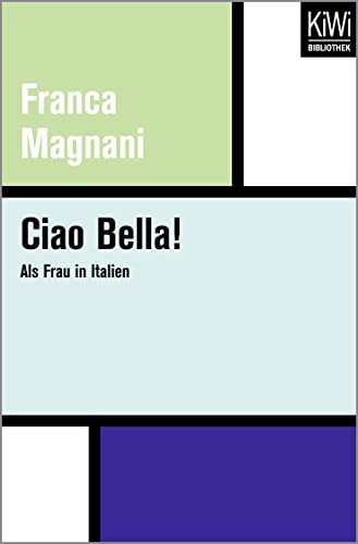 Ciao Bella!: Als Frau in Italien - Magnani, Franca