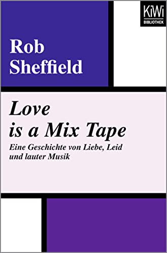 9783462402544: Love is a Mix Tape: Eine Geschichte von Liebe, Leid und lauter Musik