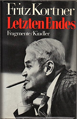 Letzten Endes. Fragmente. Hg. von Johanna Kortner