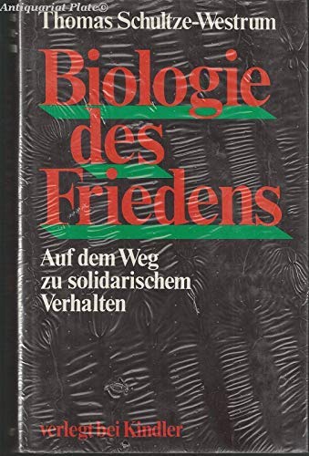 Biologie des Friedens. Auf dem Weg zu solidarischem Verhalten. Mit Literaturverzeichnis, Personen...