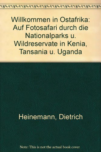 9783463005812: Willkommen in Ostafrika: Auf Fotosafari durch die Nationalparks u. Wildreservate in Kenia, Tansania u. Uganda (German Edition)