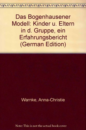 Das Bogenhausener Modell. Kinder und Eltern in der Gruppe