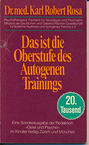 Das ist die Oberstufe des Autogenen Trainings. Kindler-Taschenbücher. - Rosa, Karl Robert