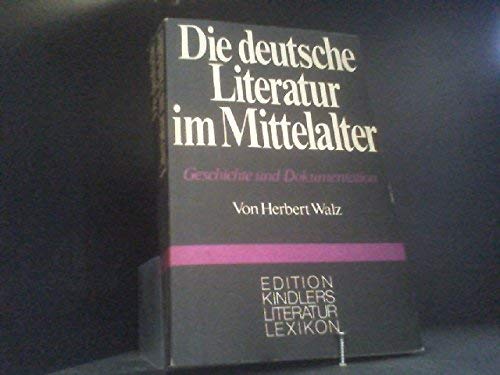 Die deutsche Literatur im Mittelalter. Geschichte und Dokumentation. (= Edition Kindlers Literatur-Lexikon). - Walz, Herbert