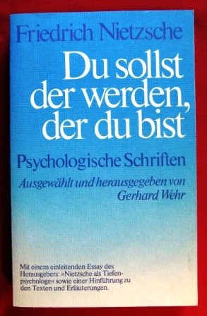 Du sollst der werden, der du bist - Psychologische Schriften. Ausgewählt und herausgegeben von Ge...